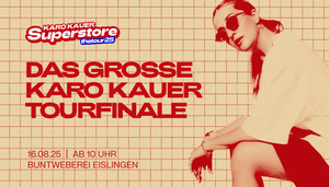 Ankündigung das große Karo Kauer Tourfinale 16.08.25 Buntweberei Eislingen 